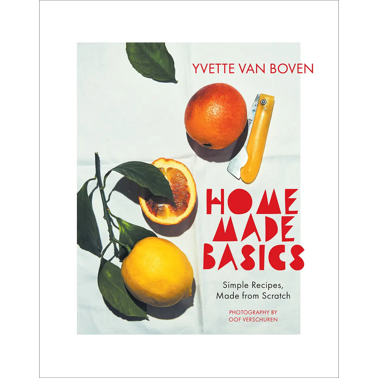Home Made Basics: Simple Recipes, Made from Scratch