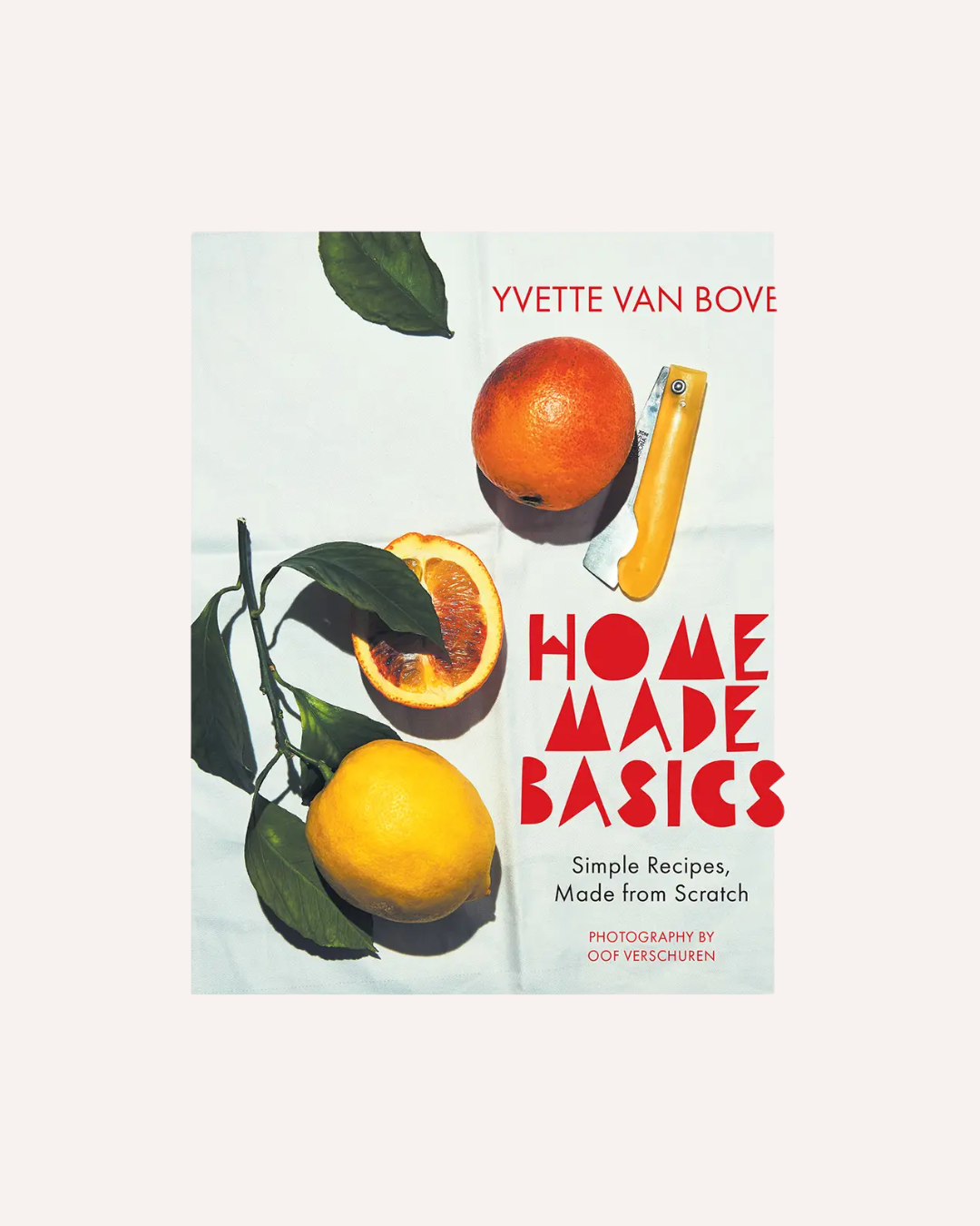 Home Made Basics: Simple Recipes, Made from Scratch